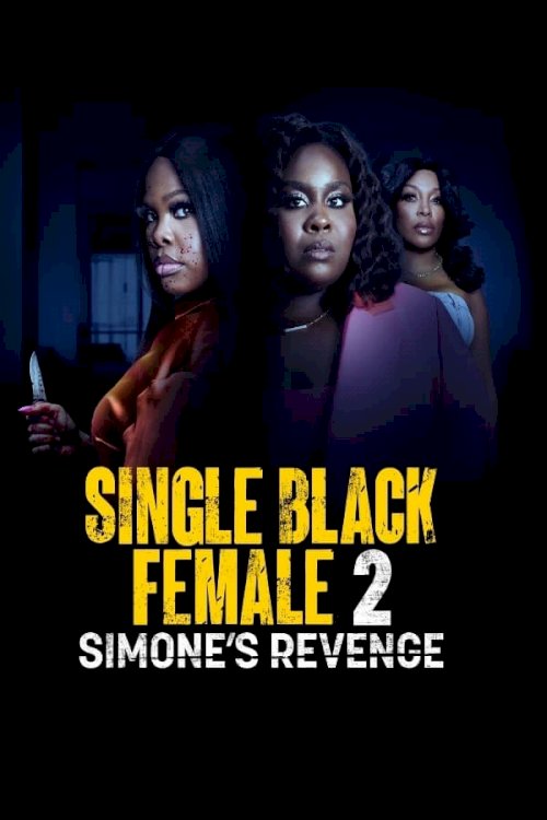 Single Black Female 2: Simone's Revenge - Movie Poster Single Black Female 2: Simone's Revenge - Movie Poster