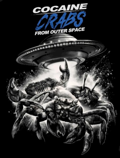Cocaine Crabs From Outer Space - Movie Poster Cocaine Crabs From Outer Space - Movie Poster