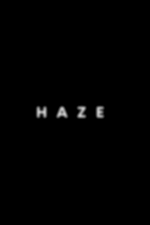 Haze - Movie Poster Haze - Movie Poster
