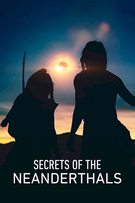 Secrets of the Neanderthals - Movie Poster Secrets of the Neanderthals - Movie Poster