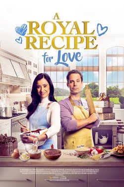 A Royal Recipe for Love - Movie Poster A Royal Recipe for Love - Movie Poster