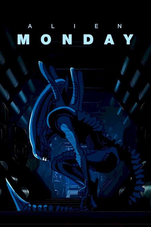 Alien: MONDAY - Movie Poster Alien: MONDAY - Movie Poster