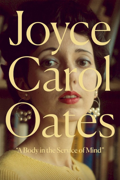 Joyce Carol Oates: A Body in the Service of Mind - Movie Poster Joyce Carol Oates: A Body in the Service of Mind - Movie Poster