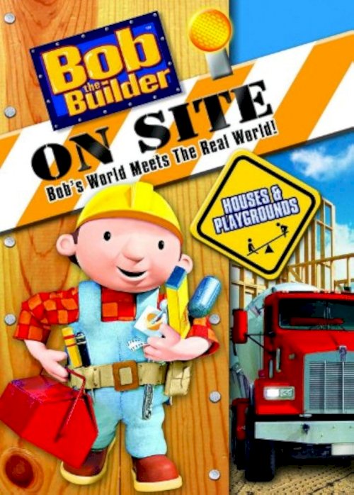 Bob the Builder: On Site - Houses & Playgrounds - Movie Poster Bob the Builder: On Site - Houses & Playgrounds - Movie Poster