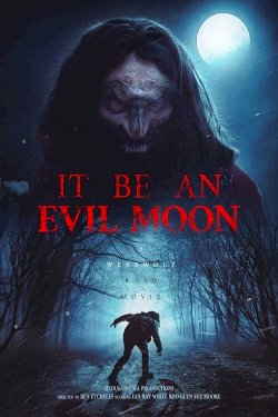 It Be an Evil Moon - Movie Poster It Be an Evil Moon - Movie Poster