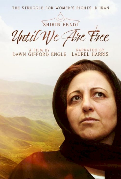 Shirin Ebadi: Until We Are Free - Movie Poster Shirin Ebadi: Until We Are Free - Movie Poster