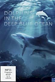 Dolphins in the Deep Blue Ocean - Movie Poster Dolphins in the Deep Blue Ocean - Movie Poster