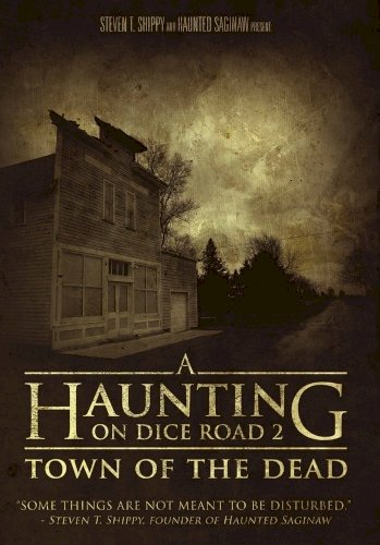 A Haunting On Dice Road 2: Town of the Dead - Movie Poster A Haunting On Dice Road 2: Town of the Dead - Movie Poster