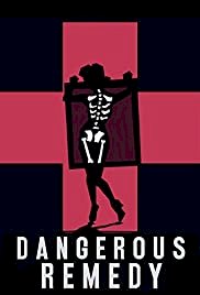 Dangerous Remedy - Movie Poster Dangerous Remedy - Movie Poster