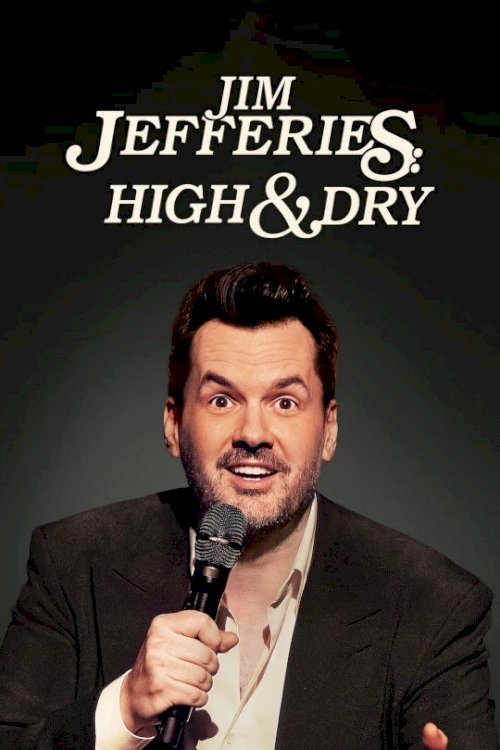Jim Jefferies: High n' Dry - Movie Poster Jim Jefferies: High n' Dry - Movie Poster