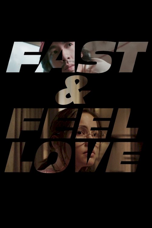 Fast & Feel Love - Movie Poster Fast & Feel Love - Movie Poster