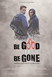 Be Good or Be Gone - Movie Poster Be Good or Be Gone - Movie Poster