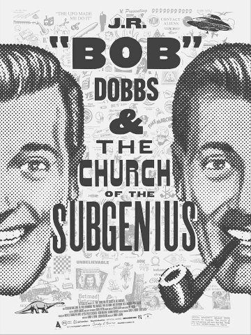 J.R. “Bob” Dobbs and The Church of the SubGenius - Movie Poster J.R. “Bob” Dobbs and The Church of the SubGenius - Movie Poster