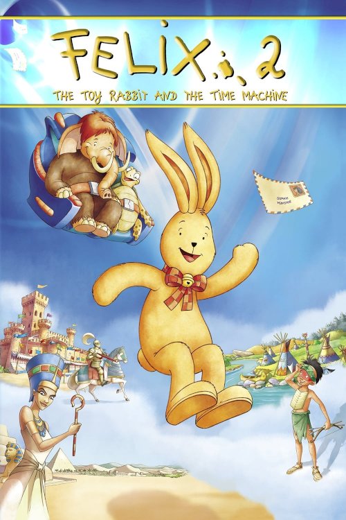 Felix: The Toy Rabbit and the Time Machine - Movie Poster Felix: The Toy Rabbit and the Time Machine - Movie Poster