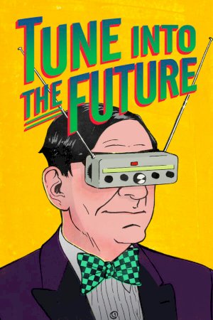 Tune into the Future - Movie Poster Tune into the Future - Movie Poster