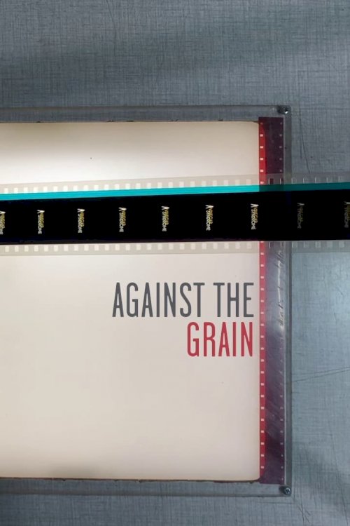 Against the Grain - Movie Poster Against the Grain - Movie Poster