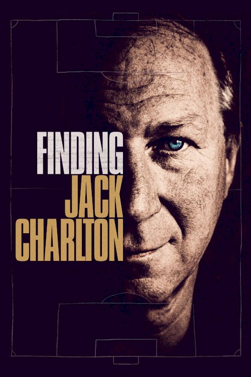 Finding Jack Charlton - Movie Poster Finding Jack Charlton - Movie Poster