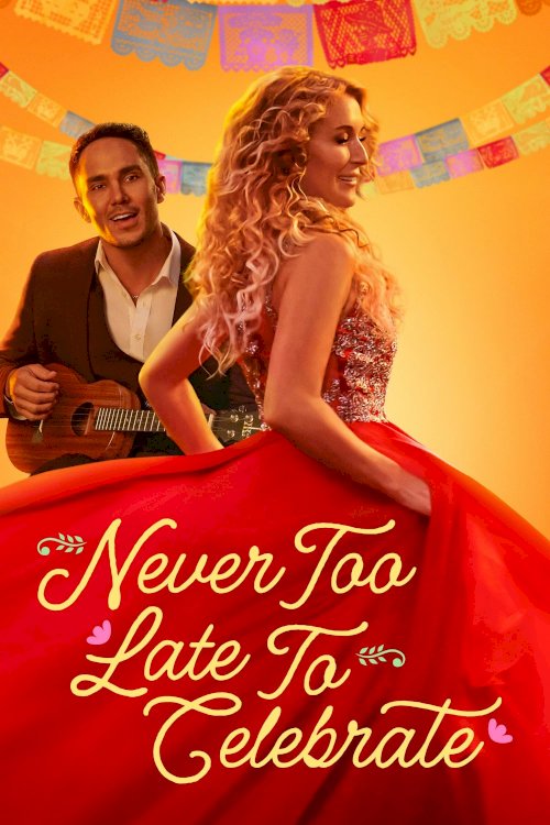Never Too Late to Celebrate - Movie Poster Never Too Late to Celebrate - Movie Poster