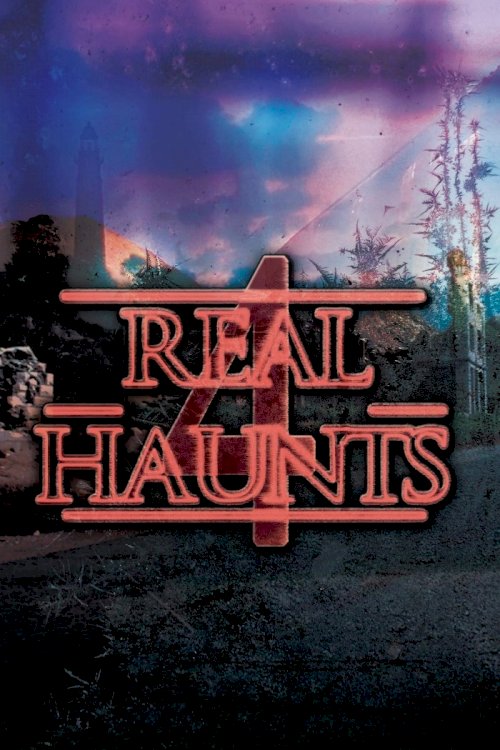 Real Haunts 4 - Movie Poster Real Haunts 4 - Movie Poster