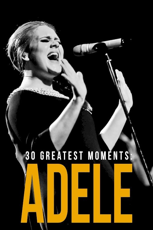Adele: 30 Greatest Moments - Movie Poster Adele: 30 Greatest Moments - Movie Poster