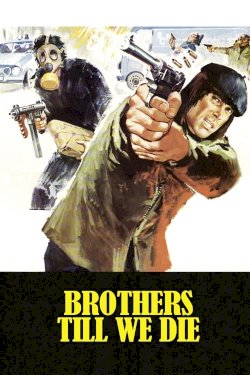 Brothers Till We Die - Movie Poster Brothers Till We Die - Movie Poster