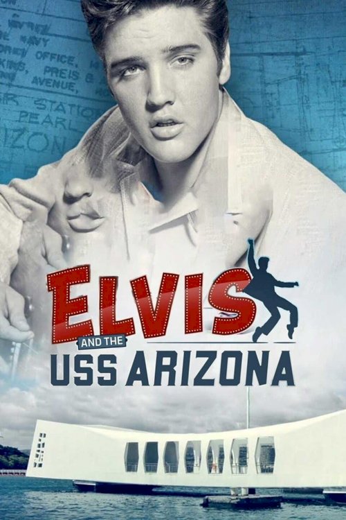 Elvis and the USS Arizona - Movie Poster Elvis and the USS Arizona - Movie Poster