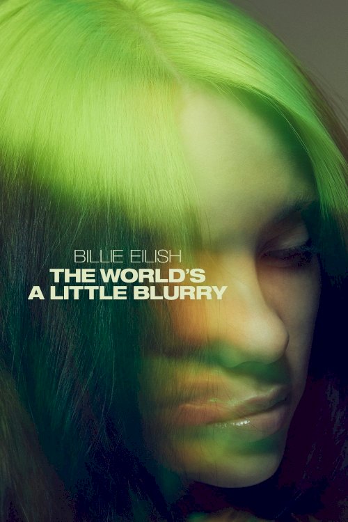 Billie Eilish: The World's a Little Blurry - Movie Poster Billie Eilish: The World's a Little Blurry - Movie Poster