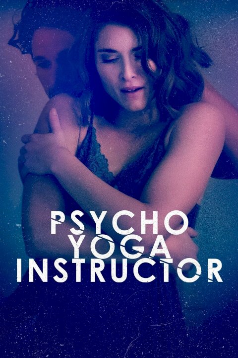 Psycho Yoga Instructor - Movie Poster Psycho Yoga Instructor - Movie Poster