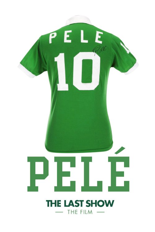 Pelé the Last Show: The Film - Movie Poster Pelé the Last Show: The Film - Movie Poster