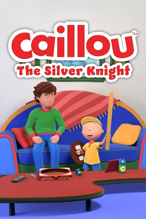 Caillou: The Silver Knight - Movie Poster Caillou: The Silver Knight - Movie Poster