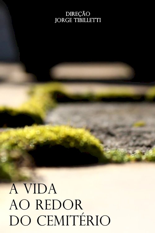 A Vida ao Redor do Cemitério - Movie Poster