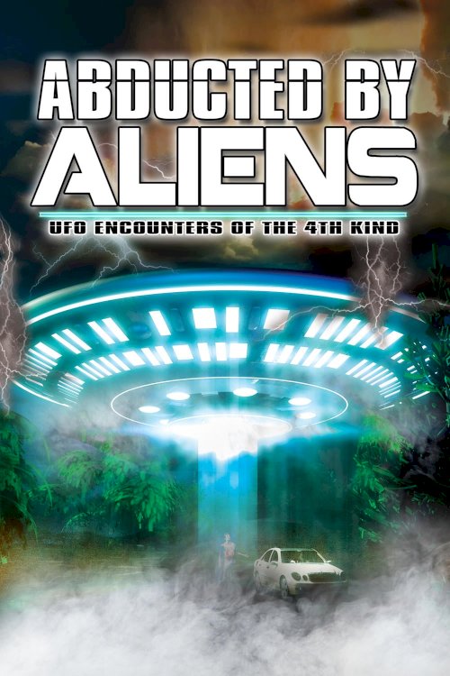 Abducted by Aliens: UFO Encounters of the 4th Kind - Movie Poster Abducted by Aliens: UFO Encounters of the 4th Kind - Movie Poster