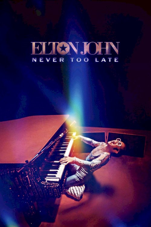 Elton John: Never Too Late - Movie Poster Elton John: Never Too Late - Movie Poster