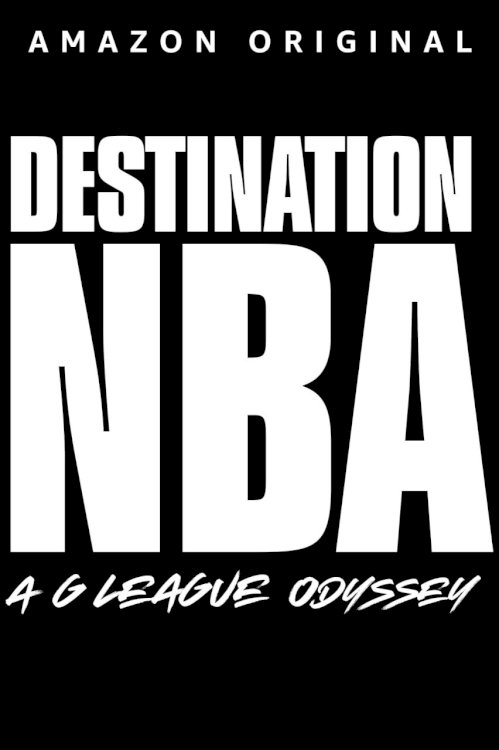 Destination NBA: A G League Odyssey - Movie Poster Destination NBA: A G League Odyssey - Movie Poster