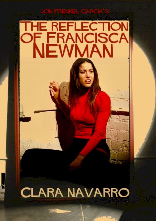 The Reflection Of Francisca Newman - Movie Poster The Reflection Of Francisca Newman - Movie Poster