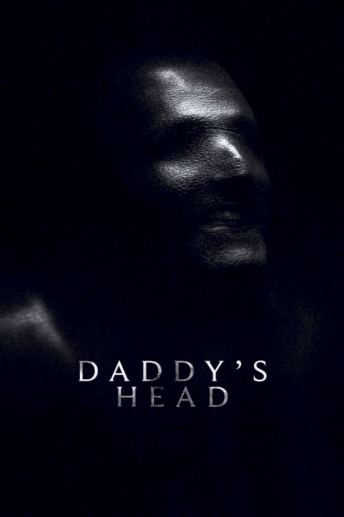 Daddy's Head - Movie Poster Daddy's Head - Movie Poster