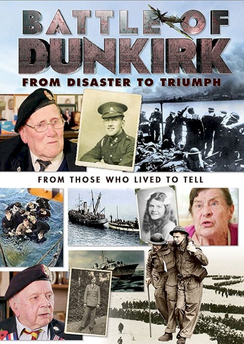 Battle of Dunkirk: From Disaster to Triumph - Movie Poster Battle of Dunkirk: From Disaster to Triumph - Movie Poster
