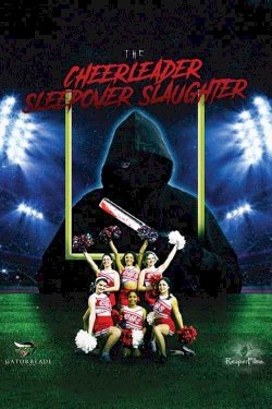 The Cheerleader Sleepover Slaughter - Movie Poster The Cheerleader Sleepover Slaughter - Movie Poster
