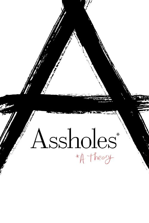 Assholes: A Theory - Movie Poster Assholes: A Theory - Movie Poster