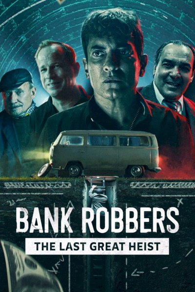 Bank Robbers: The Last Great Heist - Movie Poster Bank Robbers: The Last Great Heist - Movie Poster
