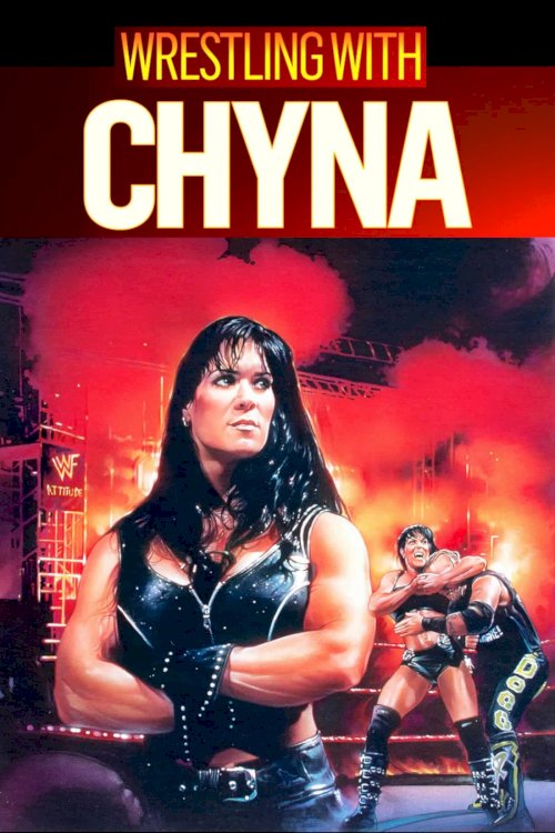 Wrestling with Chyna - Movie Poster Wrestling with Chyna - Movie Poster