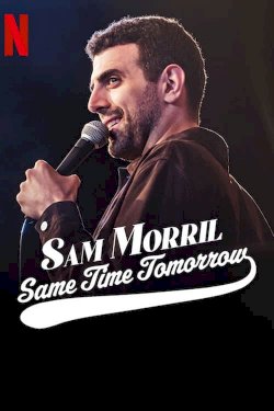 Sam Morril: Same Time Tomorrow - Movie Poster Sam Morril: Same Time Tomorrow - Movie Poster