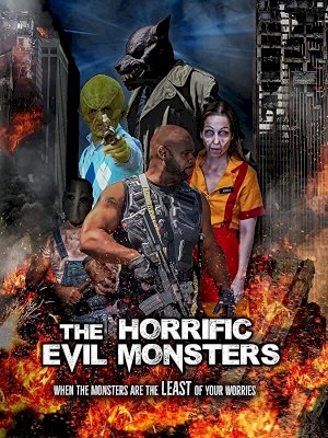 The Horrific Evil Monsters - Movie Poster The Horrific Evil Monsters - Movie Poster