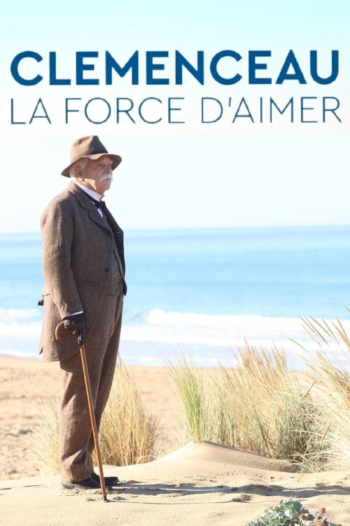 Clémenceau, la force d'aimer - Movie Poster Clémenceau, la force d'aimer - Movie Poster