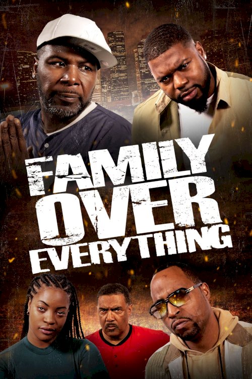 Family Over Everything - Movie Poster Family Over Everything - Movie Poster