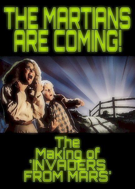 The Martians Are Coming!: The Making of 'Invaders from Mars' - Movie Poster
