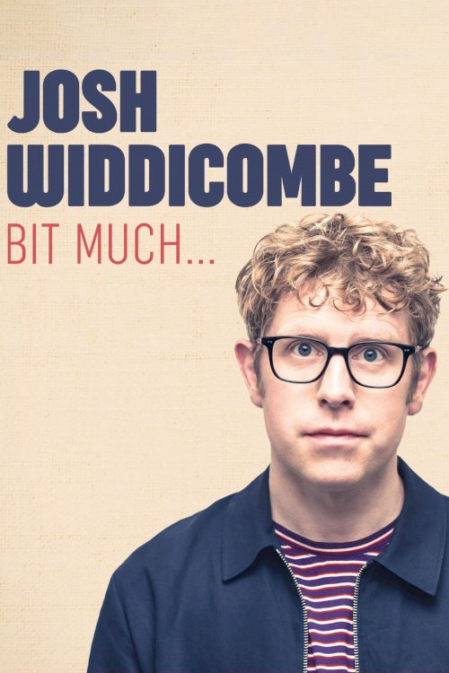 Josh Widdicombe: Bit Much... - Movie Poster Josh Widdicombe: Bit Much... - Movie Poster