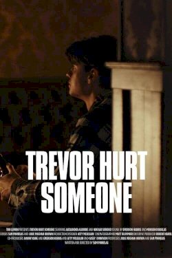 Trevor Hurt Someone - Movie Poster Trevor Hurt Someone - Movie Poster