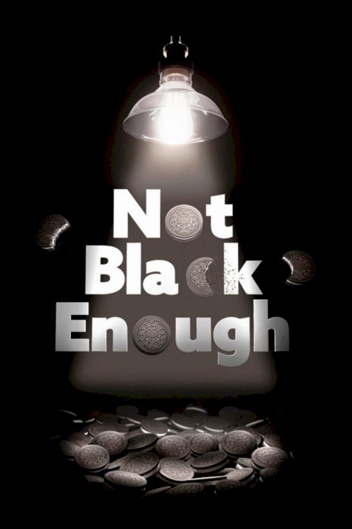 Not Black Enough - Movie Poster Not Black Enough - Movie Poster