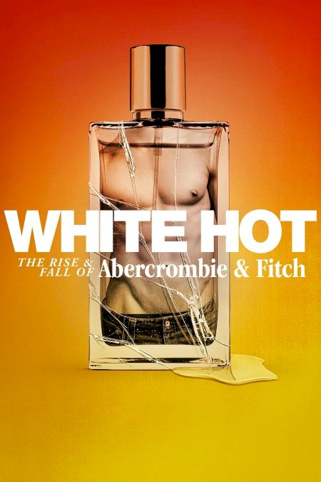 White Hot: The Rise & Fall of Abercrombie & Fitch - Movie Poster White Hot: The Rise & Fall of Abercrombie & Fitch - Movie Poster
